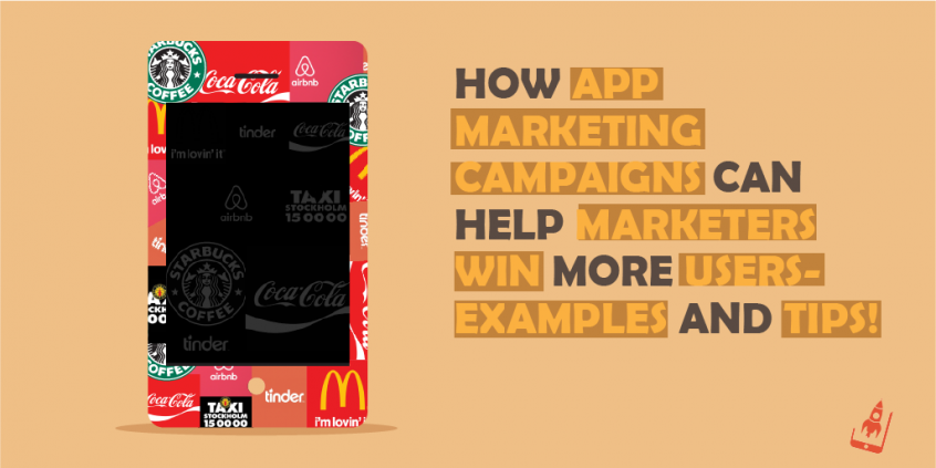 How App Marketing Campaigns Can Help Marketers Win More Users-Examples And Tips!