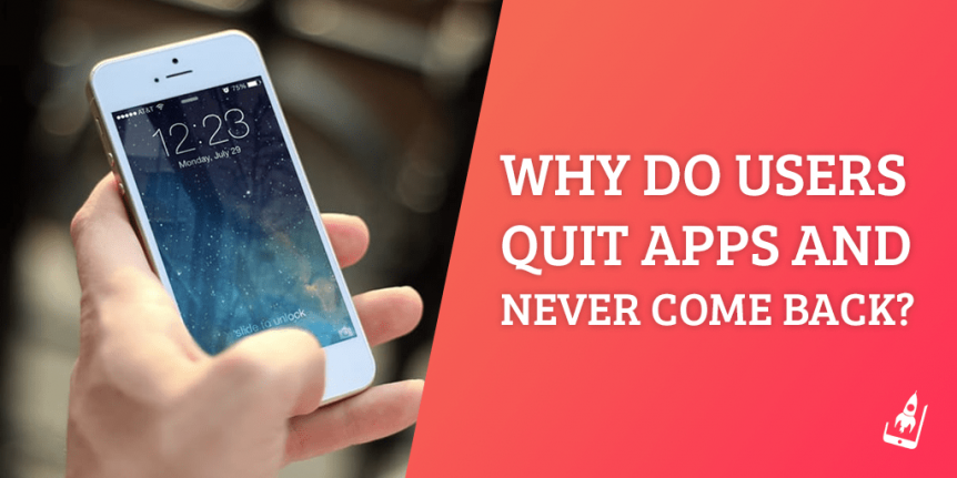 Why Do Users Quit Apps and Never Come Back? - AppVirality Marketing Blog